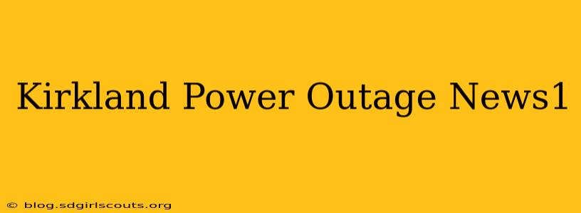 Kirkland Power Outage News1