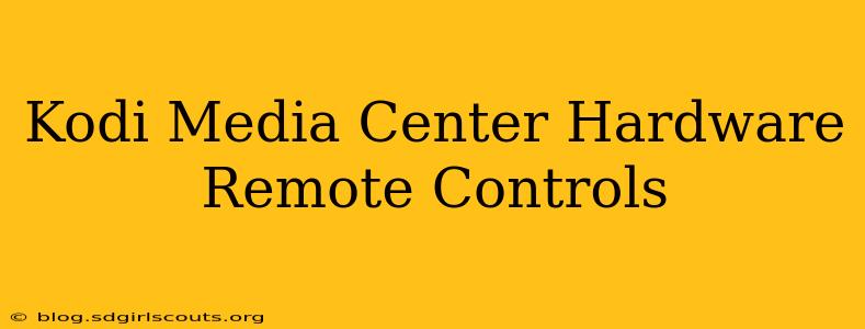 Kodi Media Center Hardware Remote Controls