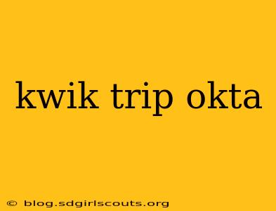 kwik trip okta