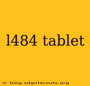 l484 tablet