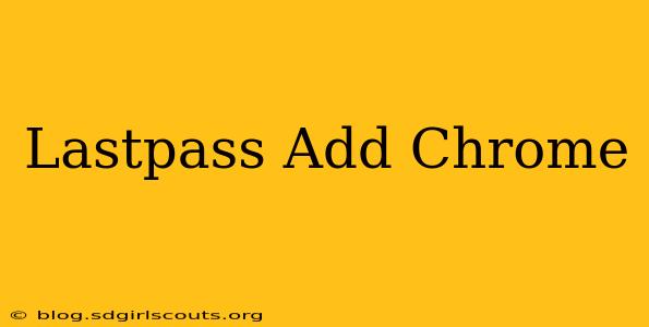Lastpass Add Chrome