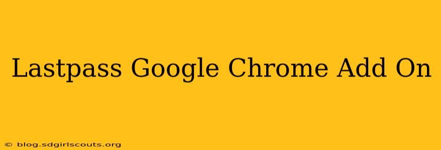 Lastpass Google Chrome Add On