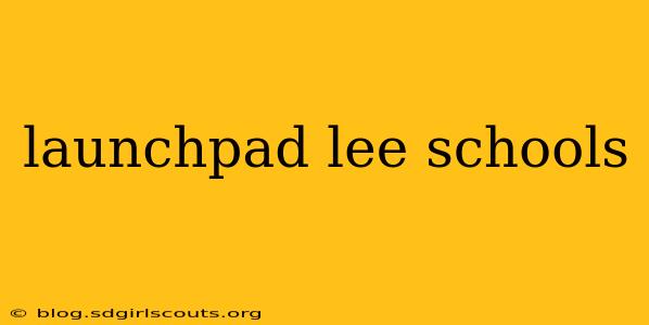 launchpad lee schools