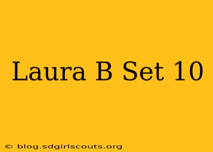 Laura B Set 10