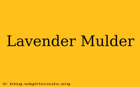 Lavender Mulder