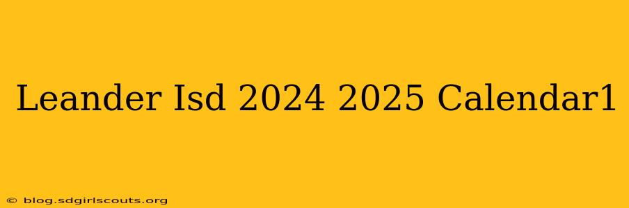 Leander Isd 2024 2025 Calendar1