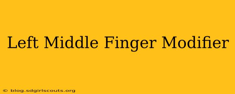 Left Middle Finger Modifier