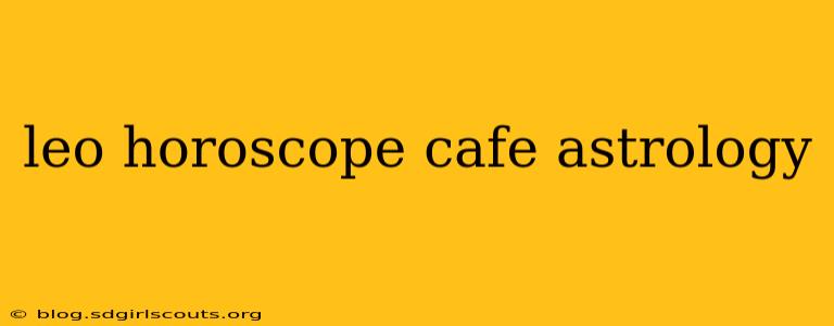 leo horoscope cafe astrology