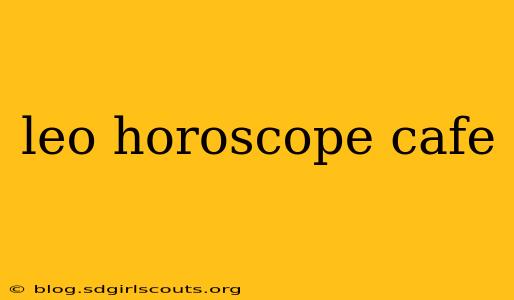 leo horoscope cafe