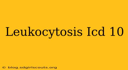 Leukocytosis Icd 10