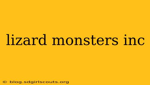 lizard monsters inc