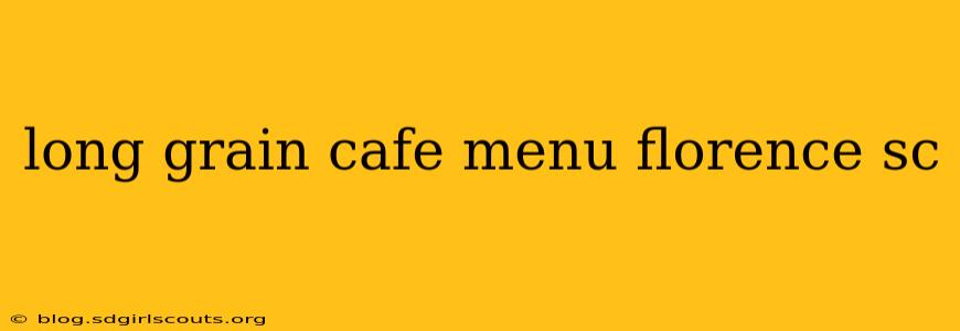 long grain cafe menu florence sc