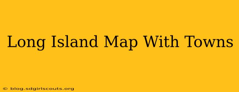 Long Island Map With Towns