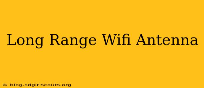 Long Range Wifi Antenna