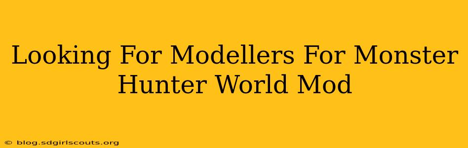 Looking For Modellers For Monster Hunter World Mod
