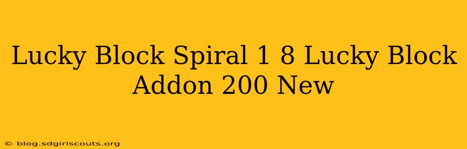 Lucky Block Spiral 1 8 Lucky Block Addon 200 New
