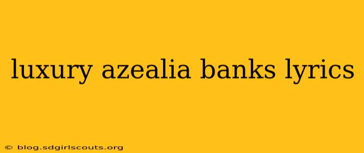 luxury azealia banks lyrics