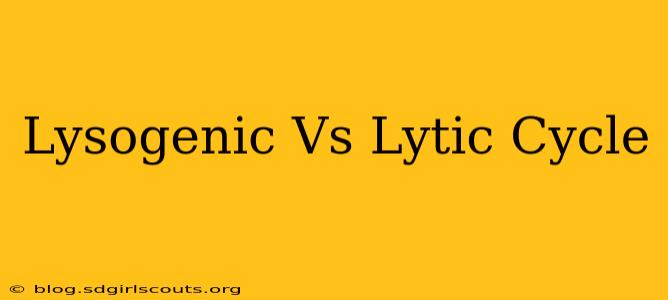 Lysogenic Vs Lytic Cycle