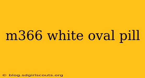m366 white oval pill