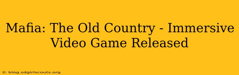 Mafia: The Old Country - Immersive Video Game Released