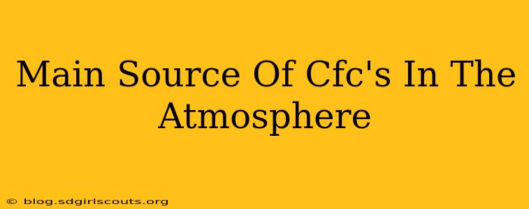 Main Source Of Cfc's In The Atmosphere