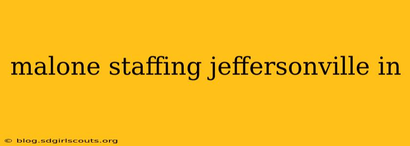 malone staffing jeffersonville in