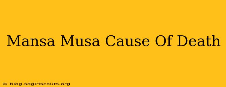 Mansa Musa Cause Of Death