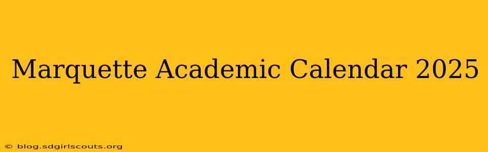 Marquette Academic Calendar 2025