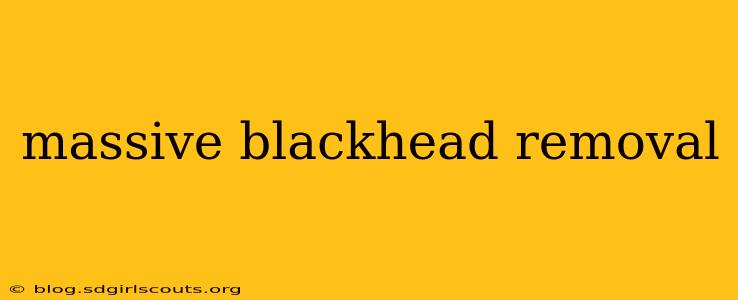 massive blackhead removal