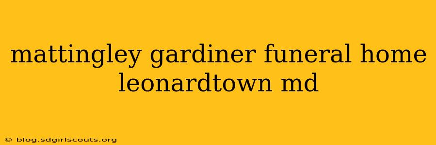 mattingley gardiner funeral home leonardtown md