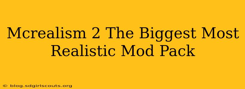Mcrealism 2 The Biggest Most Realistic Mod Pack