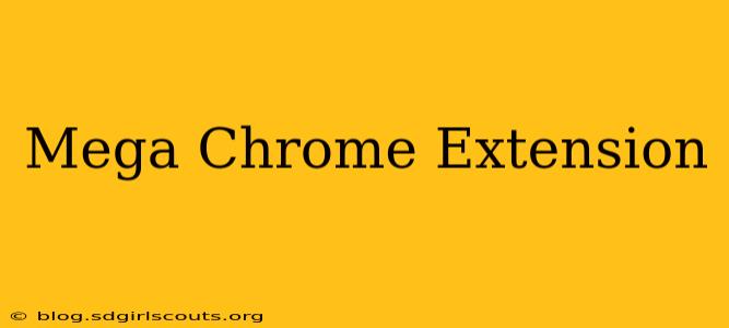 Mega Chrome Extension