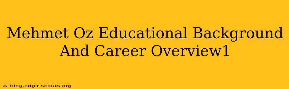 Mehmet Oz Educational Background And Career Overview1