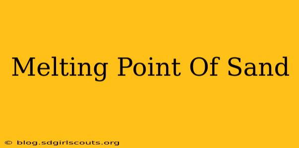 Melting Point Of Sand