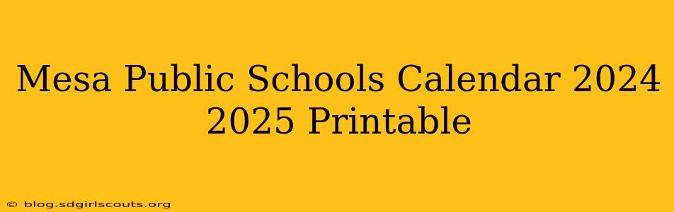 Mesa Public Schools Calendar 2024 2025 Printable