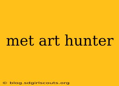 met art hunter