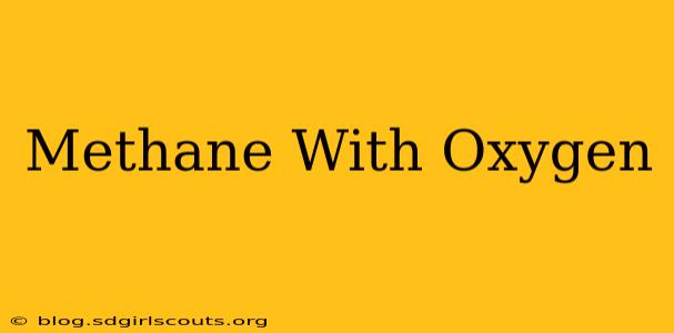 Methane With Oxygen