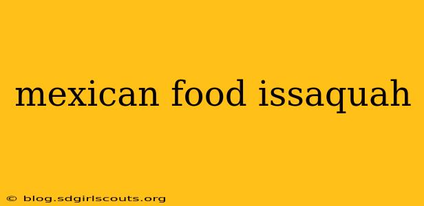 mexican food issaquah