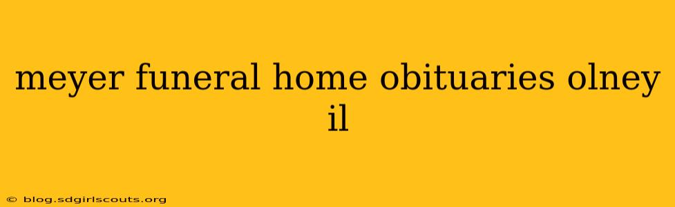 meyer funeral home obituaries olney il
