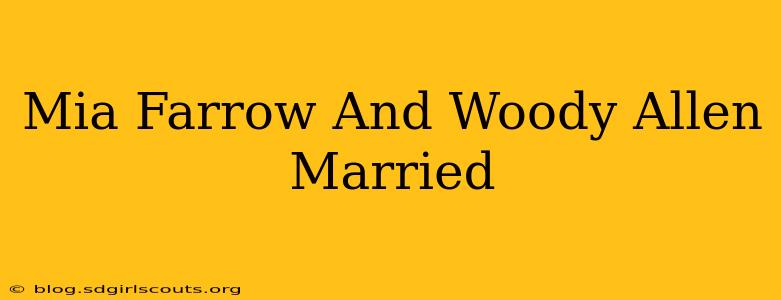 Mia Farrow And Woody Allen Married
