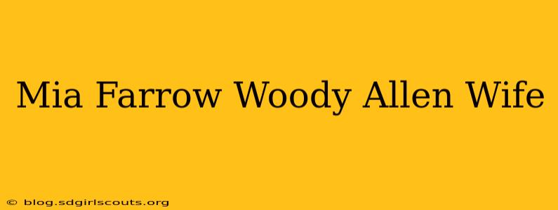 Mia Farrow Woody Allen Wife