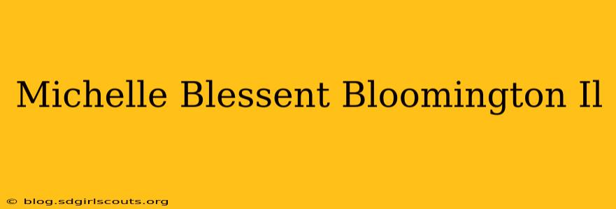 Michelle Blessent Bloomington Il