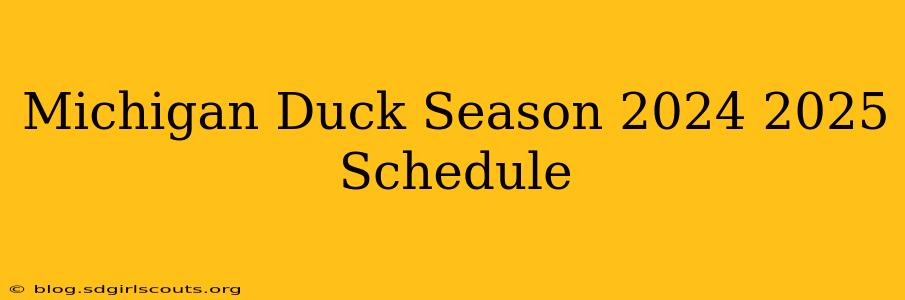 Michigan Duck Season 2024 2025 Schedule