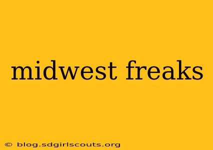 midwest freaks