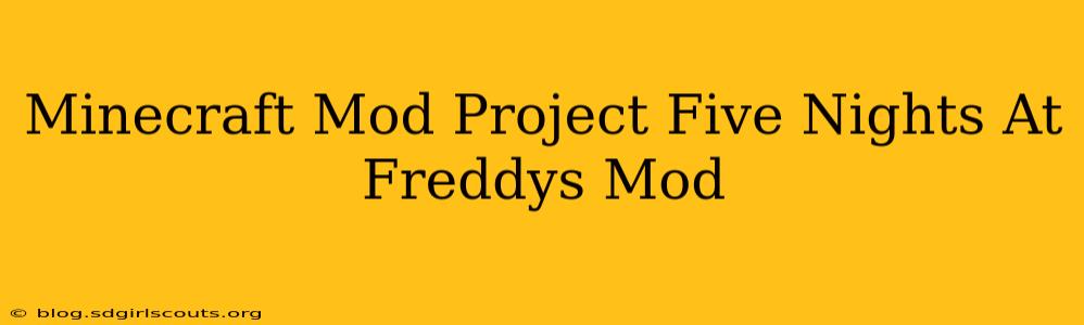 Minecraft Mod Project Five Nights At Freddys Mod