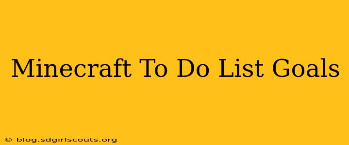 Minecraft To Do List Goals