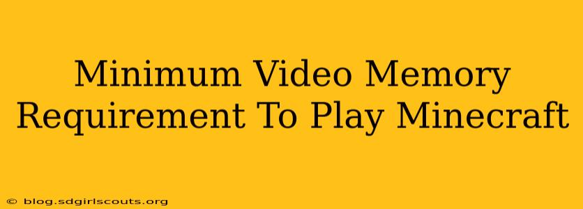Minimum Video Memory Requirement To Play Minecraft