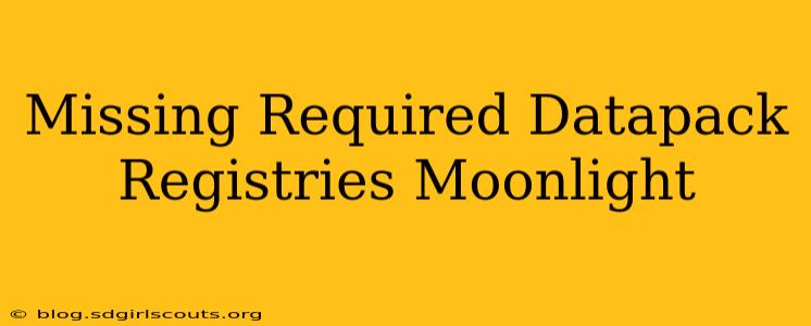Missing Required Datapack Registries Moonlight