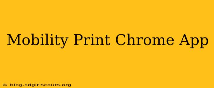 Mobility Print Chrome App