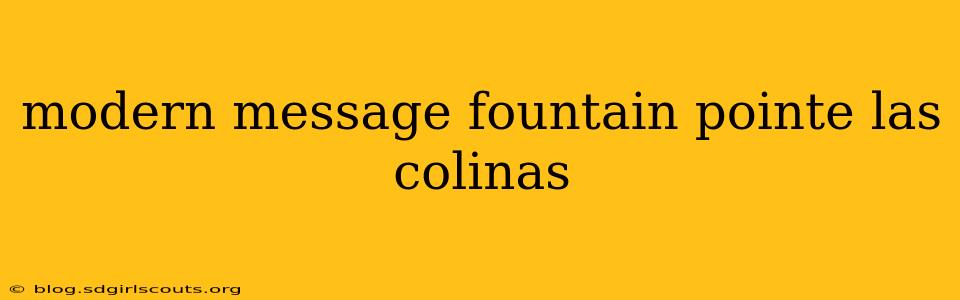 modern message fountain pointe las colinas